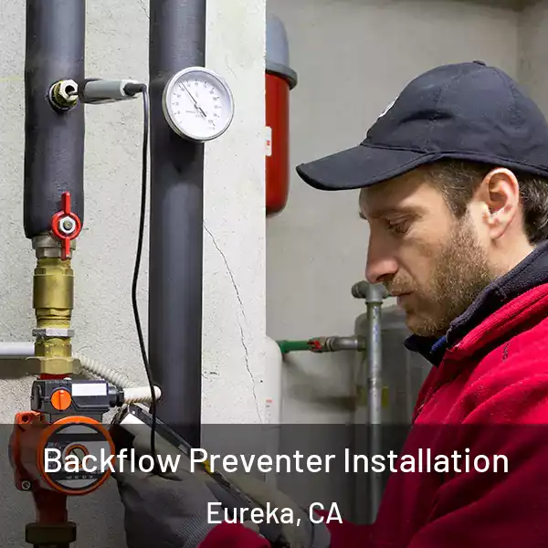  Backflow Preventer Installation Eureka, CA