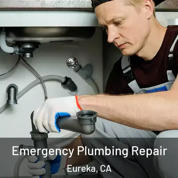  Emergency Plumbing Repair Eureka, CA
