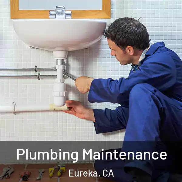  Plumbing Maintenance Eureka, CA