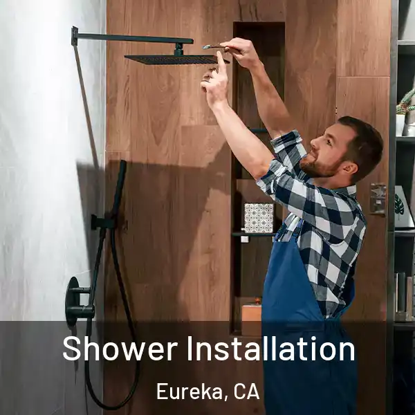  Shower Installation Eureka, CA