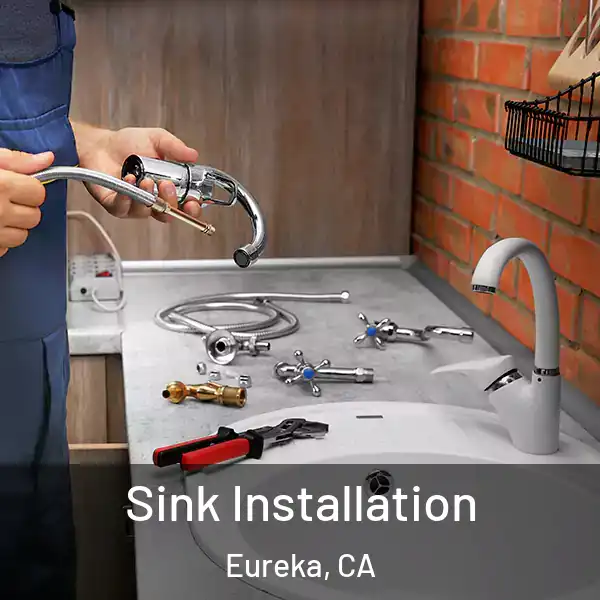 Sink Installation Eureka, CA