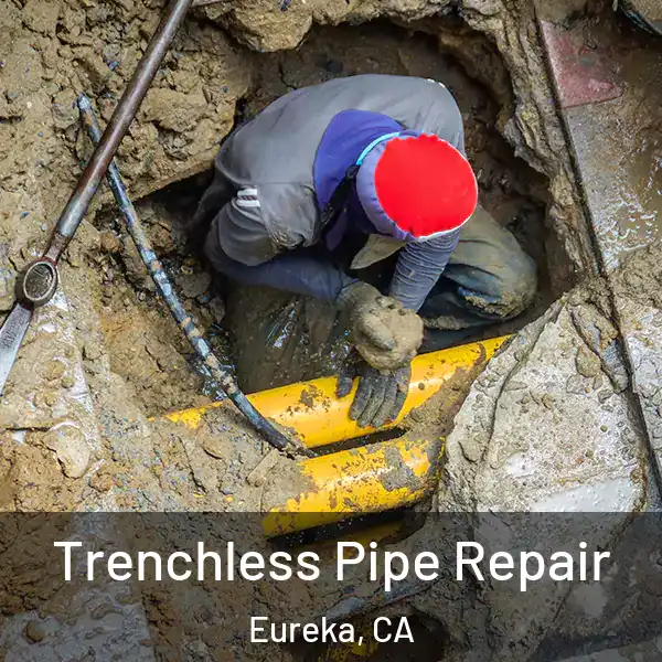  Trenchless Pipe Repair Eureka, CA